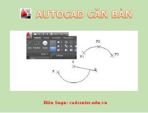 Autocad CB-CH2.4 - Vẽ cung tròn
