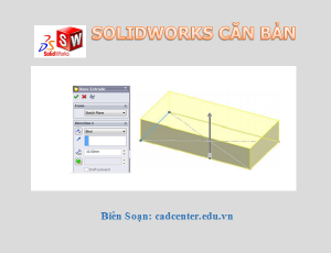 SolidWorks CB-CH3.1.1 - Lệnh Extruded Boss-Base